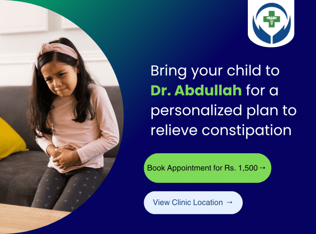 Bring your child to Doctor Abdullah for a personalized plan to relieve constipation. Appointment fee is just Rs. 1,500